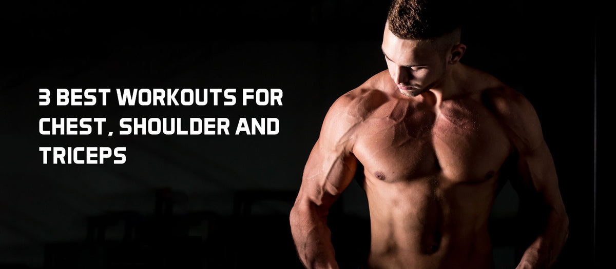 3 Best Workouts For Chest, Shoulder And Triceps