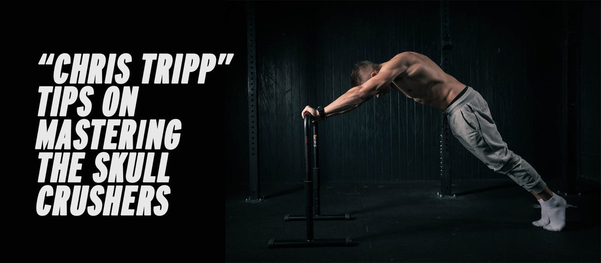 Chris Tripp Tips On Mastering The Skull Crushers