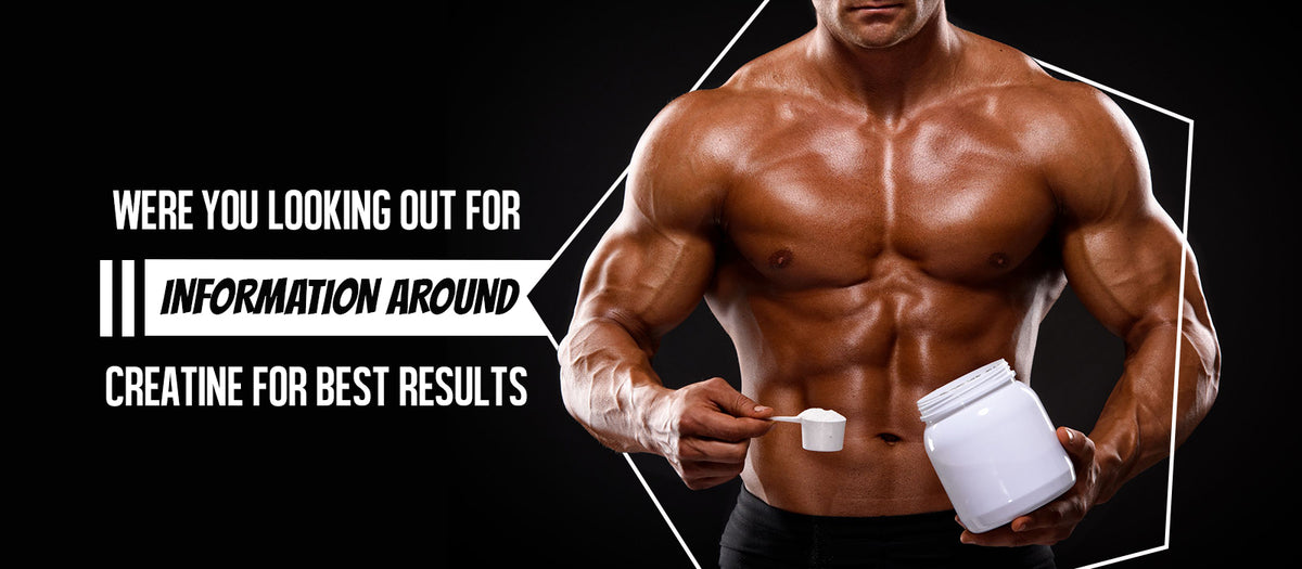 Were You Looking Out For Information Around Creatine For Best Results