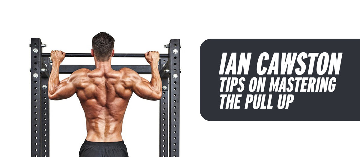 Ian Cawston Tips On Mastering The Pull Up