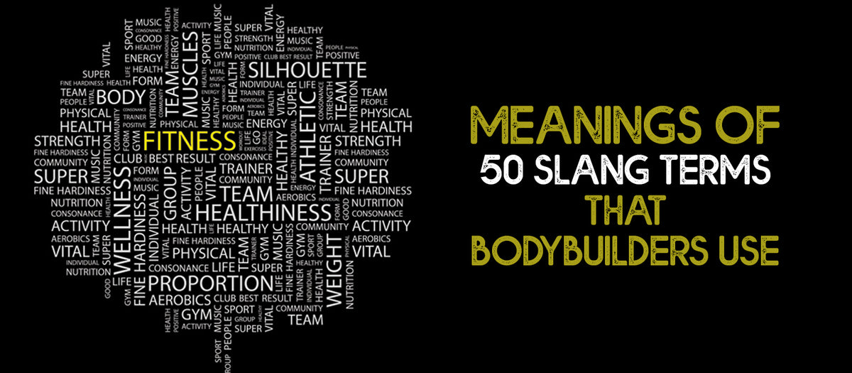 Meanings Of 50 Slang Terms That Bodybuilders Use