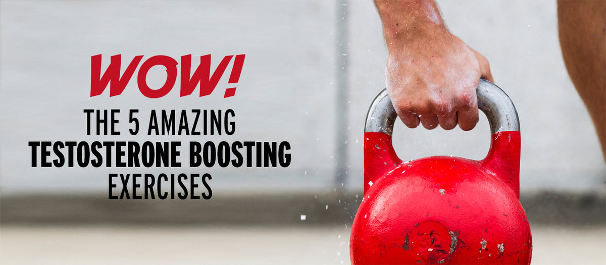 Wow! The 5 Amazing Testosterone Boosting Exercises